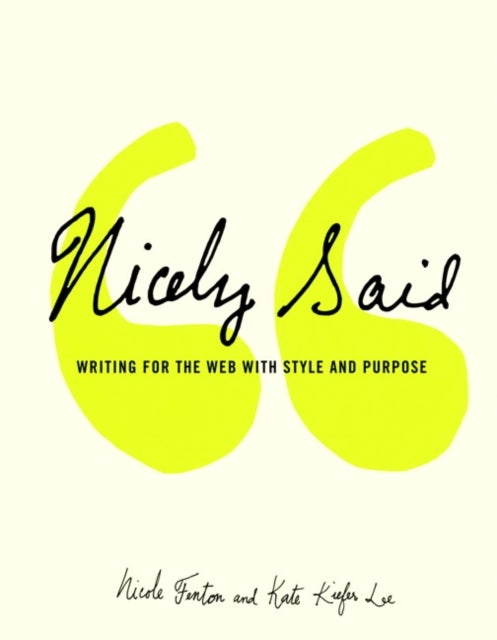 Nicely Said - Writing for the Web with Style and Purpose