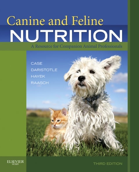 Canine and Feline Nutrition - A Resource for Companion Animal Professionals