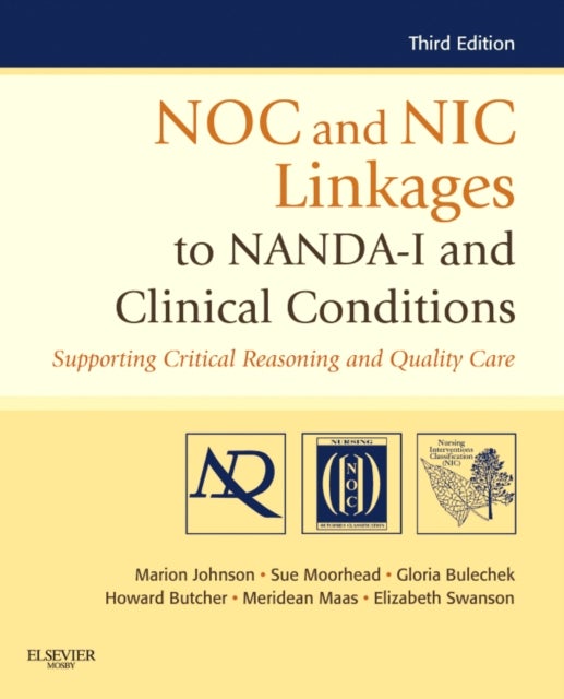 NOC and NIC Linkages to NANDA-I and Clinical Conditions - Supporting Critical Reasoning and Quality Care