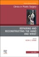 Repairing and Reconstructing the Hand and Wrist, An Issue of Clinics in Podiatric Medicine and Surge