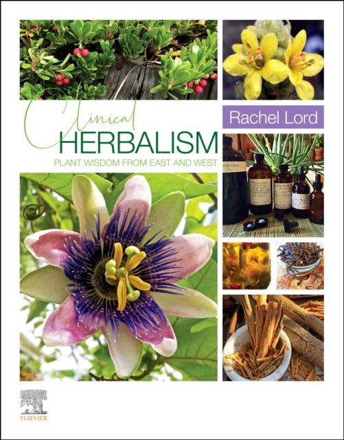 Clinical Herbalism - Plant Wisdom from East and West