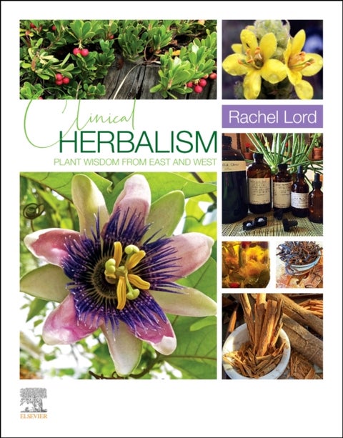 Clinical Herbalism - Plant Wisdom from East and West