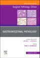 Gastrointestinal Pathology, An Issue of Surgical Pathology Clinics