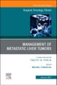 Management of Metastatic Liver Tumors, An Issue of Surgical Oncology Clinics of North America