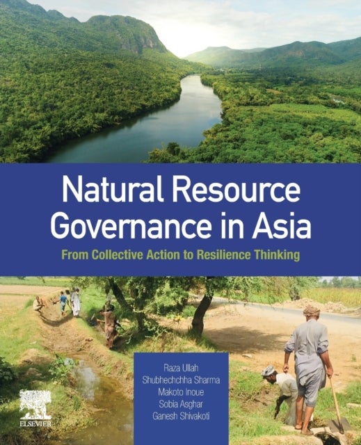 Natural Resource Governance in Asia - From Collective Action to Resilience Thinking