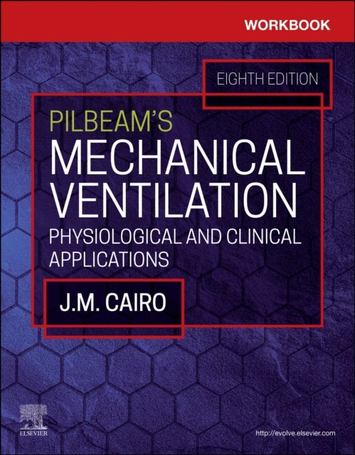 Workbook for Pilbeam's Mechanical Ventilation - Physiological and Clinical Applications
