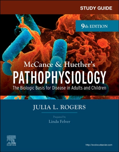 Study Guide for McCance & Huether's Pathophysiology - The Biological Basis for Disease in Adults and Children