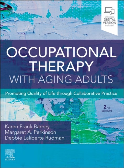 Occupational Therapy with Aging Adults - Promoting Quality of Life through Collaborative Practice