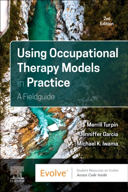 Using Occupational Therapy Models in Practice - A Fieldguide