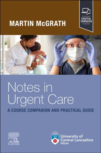 Notes in Urgent Care - A Course Companion and Practical Guide