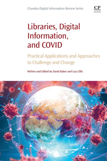 Libraries, Digital Information, and COVID - Practical Applications and Approaches to Challenge and Change