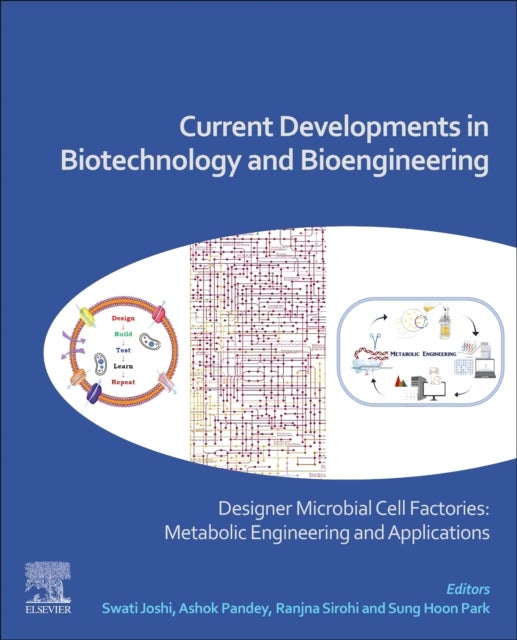 Current Developments in Biotechnology and Bioengineering - Designer Microbial Cell Factories: Metabolic Engineering and Applications