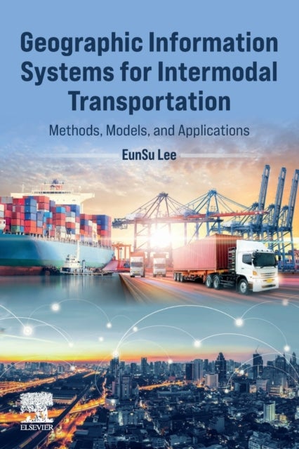 Geographic Information Systems for Intermodal Transportation - Methods, Models, and Applications