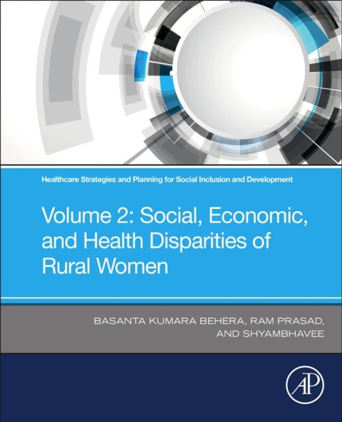 Healthcare Strategies and Planning for Social Inclusion and Development - Volume 2: Social, Economic, and Health Disparities of Rural Women