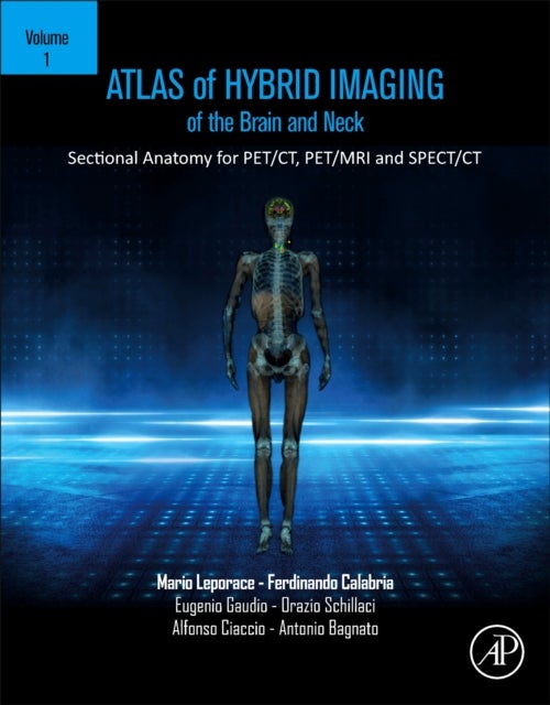 Atlas of Hybrid Imaging Sectional Anatomy for PET/CT, PET/MRI and SPECT/CT Vol. 1: Brain and Neck - Sectional Anatomy for PET/CT, PET/MRI and SPECT/CT