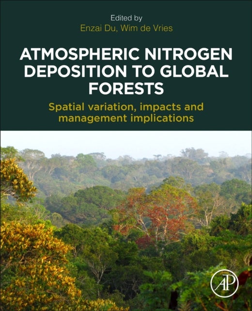 Atmospheric Nitrogen Deposition to Global Forests - Spatial Variation, Impacts, and Management Implications