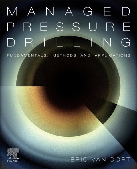 Managed Pressure Drilling: Fundamentals, Methods and Applications