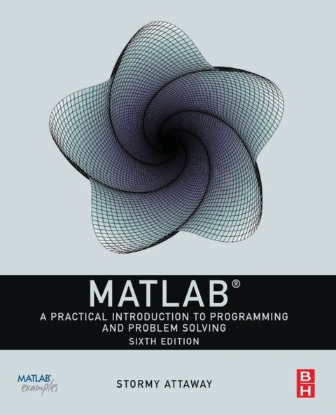 MATLAB - A Practical Introduction to Programming and Problem Solving