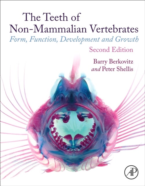 The Teeth of Non-mammalian Vertebrates - Form, Function, Development and Growth