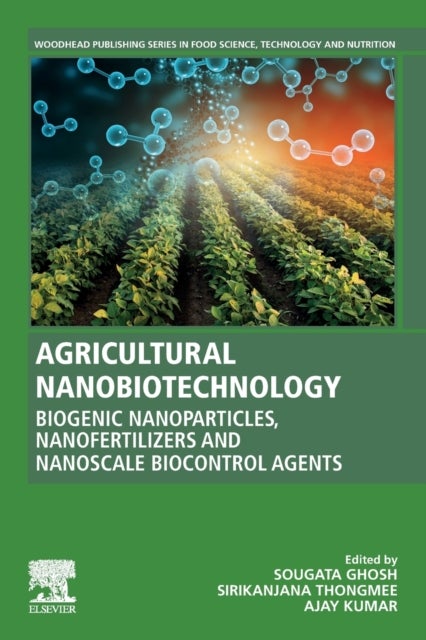 Agricultural Nanobiotechnology - Biogenic Nanoparticles, Nanofertilizers and Nanoscale Biocontrol Agents