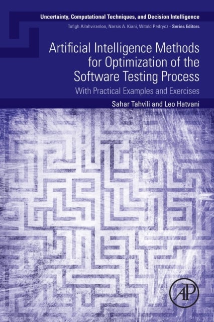 Artificial Intelligence Methods for Optimization of the Software Testing Process - With Practical Examples and Exercises