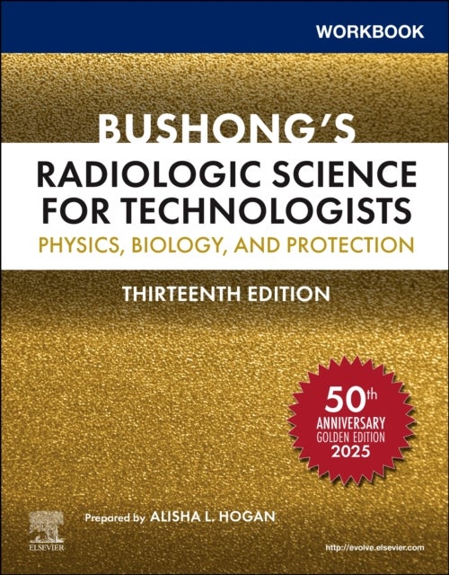 Workbook for Bushong's Radiologic Science for Technologists - Physics, Biology, and Protection