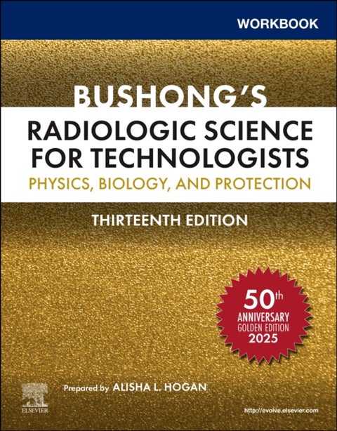 Workbook for Bushong's Radiologic Science for Technologists - Physics, Biology, and Protection