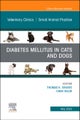 Diabetes Mellitus in Cats and Dogs, An Issue of Veterinary Clinics of North America: Small Animal Pr