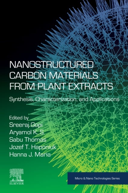 Nanostructured Carbon Materials from Plant Extracts - Synthesis, Characterization, and Applications