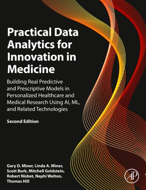 Practical Data Analytics for Innovation in Medicine - Building Real Predictive and Prescriptive Models in Personalized Healthcare and Medical Research Using AI, ML, and Related Technologies