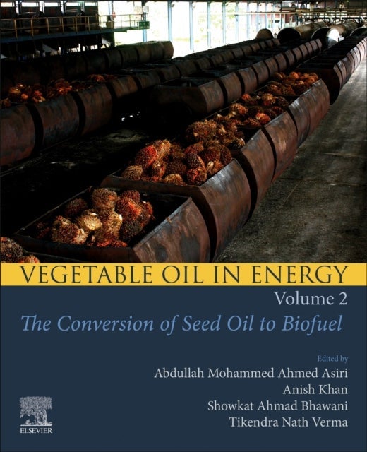 Vegetable Oil in Energy, Volume 2 - The Conversion of Seed Oil to Biofuel