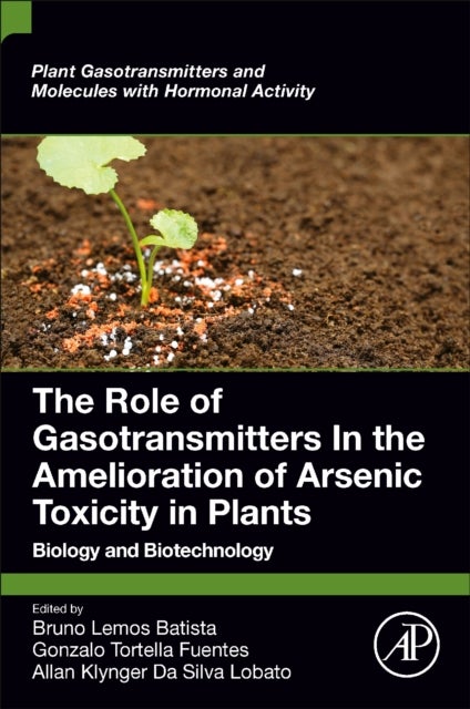 The Role of Gasotransmitters In the Amelioration of Arsenic Toxicity in Plants - Biology and Biotechnology