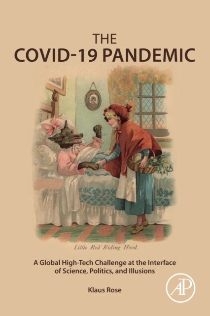 The COVID-19 Pandemic - A Global High-Tech Challenge at the Interface of Science, Politics, and Illusions