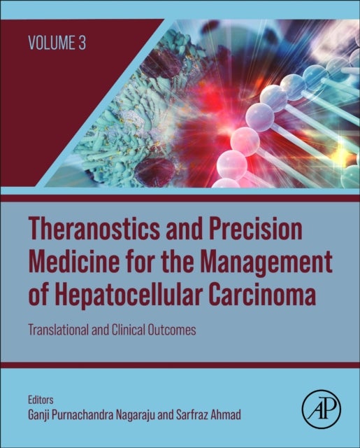 Theranostics and Precision Medicine for the Management of Hepatocellular Carcinoma, Volume 3 - Translational and Clinical Outcomes
