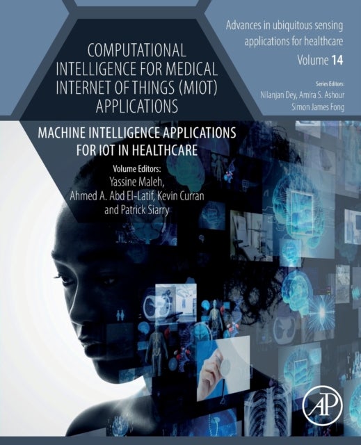 Computational Intelligence for Medical Internet of Things (MIoT) Applications - Machine Intelligence Applications for IoT in Healthcare