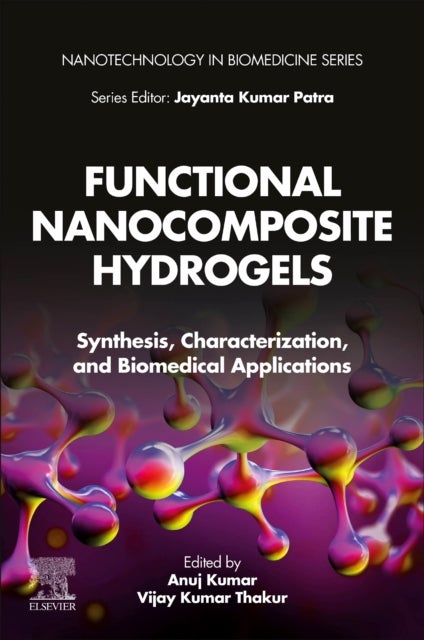 Functional Nanocomposite Hydrogels - Synthesis, Characterization, and Biomedical Applications