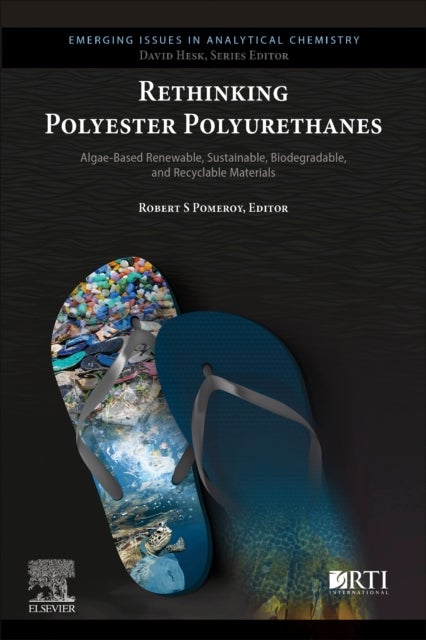Rethinking Polyester Polyurethanes - Algae Based Renewable, Sustainable, Biodegradable and Recyclable Materials