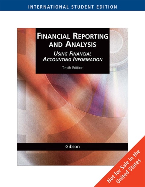 Financial Reporting and Analysis - Using Financial Accounting Information, International Edition