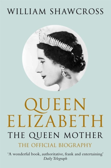 Queen Elizabeth the Queen Mother - The Official Biography