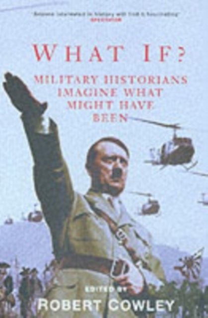 What If? - Military Historians Imagine What Might Have Been