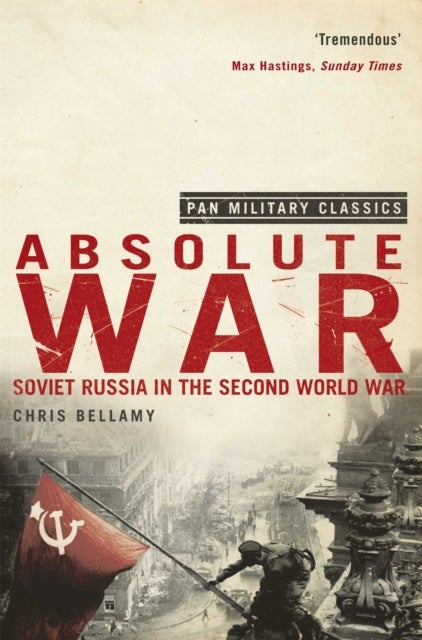 Absolute War - Soviet Russia in the Second World War (Pan Military Classics Series)