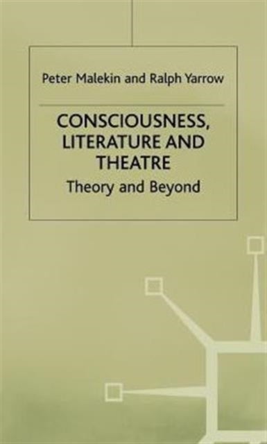 Consciousness, Literature and Theatre - Theory and Beyond