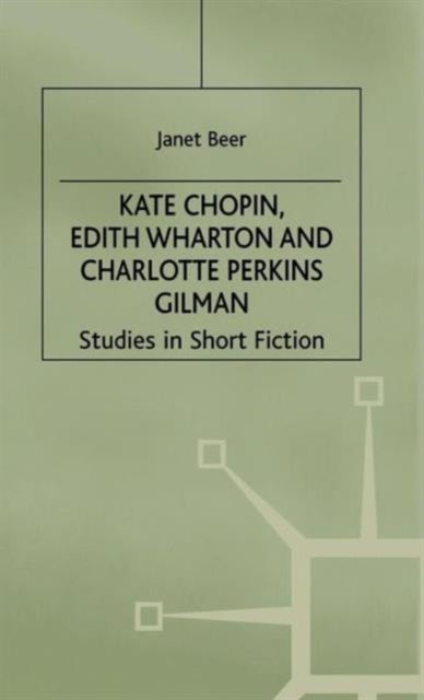 Kate Chopin, Edith Wharton and Charlotte Perkins Gilman - Studies in Short Fiction