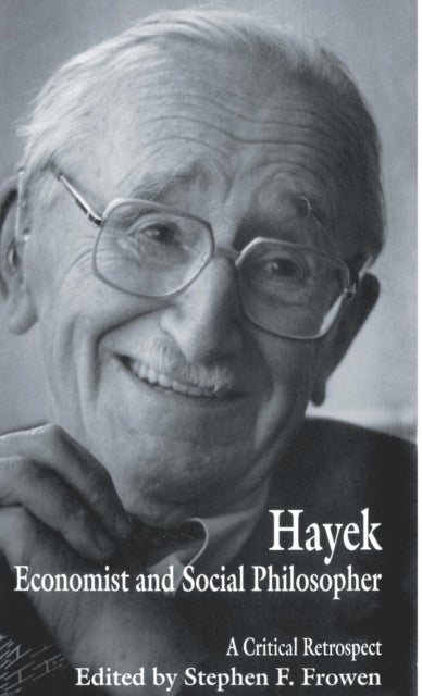 Hayek: Economist and Social Philosopher - A Critical Retrospect