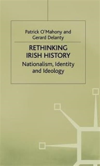 Rethinking Irish History - Nationalism, Identity and Ideology