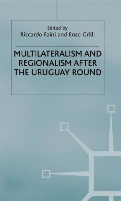 Multilateralism and Regionalism after the Uruguay Round