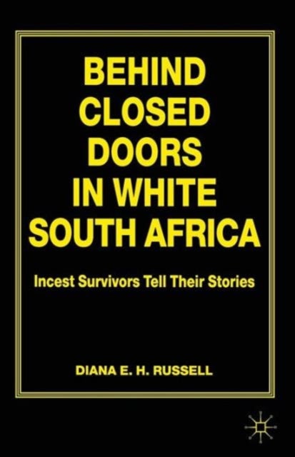 Behind Closed Doors in White South Africa - Incest Survivors Tell their Stories