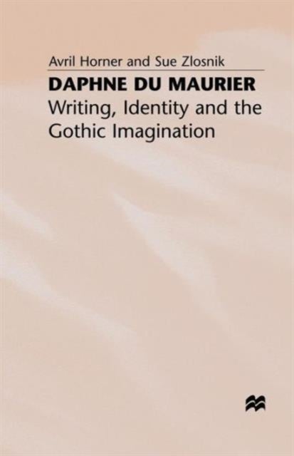Daphne du Maurier - Writing, Identity and the Gothic Imagination