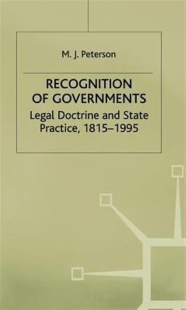 Recognition of Governments - Legal Doctrine and State Practice, 1815-1995