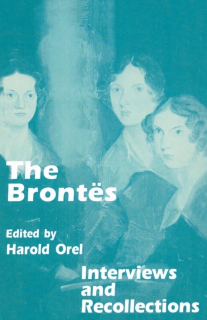 The Brontes - Interviews and Recollections